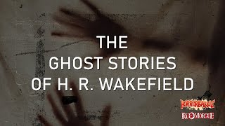 HorrorBabble&#39;s The Ghost Stories of H. R. Wakefield: A Collection
