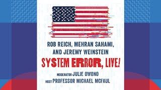 System Error, Live! with Rob Reich, Mehran Sahami and Jeremy Weinstein