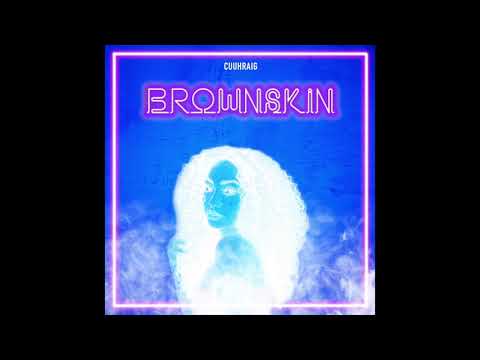 Cuuhraig - Brownskin ( Official Audio)