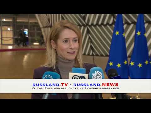 Kallas: Russland braucht keine Sicherheitsgarantien