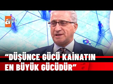 “Düşünce gücü kainatın en büyük gücüdür” - atv Haber 29 Eylül 2021