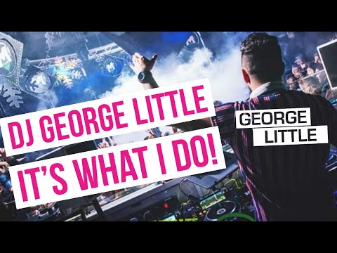 DJ George Little it's what I do!