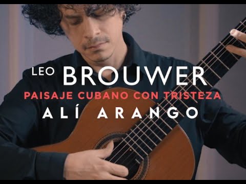 Leo Brouwer - Paisaje cubano con Tristeza - Alí Arango