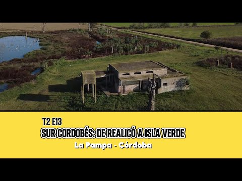 T2 E13 - Sur Cordobés: de Realicó a Isla Verde
