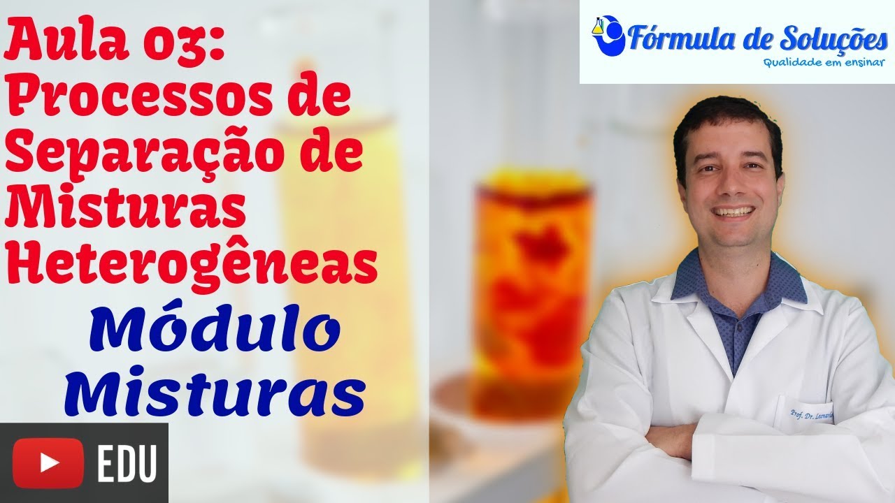 Separação de Misturas Heterogêneas - Aula 03