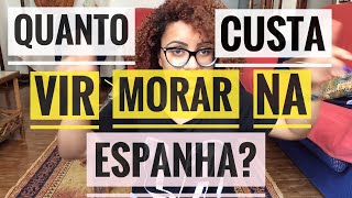 Quanto Custa Vir Morar Na Espanha? | Vida Na Espanha | Fabian Loran