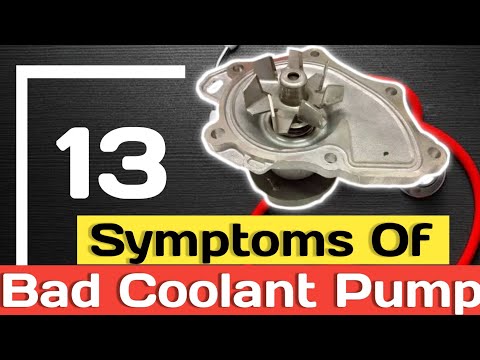 13 Signs and Symptoms of bad coolant pump