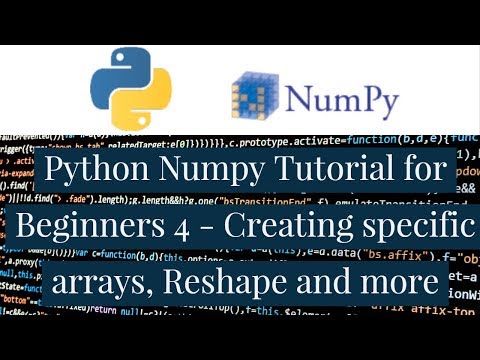 Python Numpy Tutorial for Beginners 4 Creating specific arrays Reshape and more