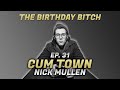 Cum Town Ep 31 The Birthday Bitch
