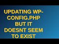 Wordpress Updating Wp Config Php But It Doesnt Seem To Exist