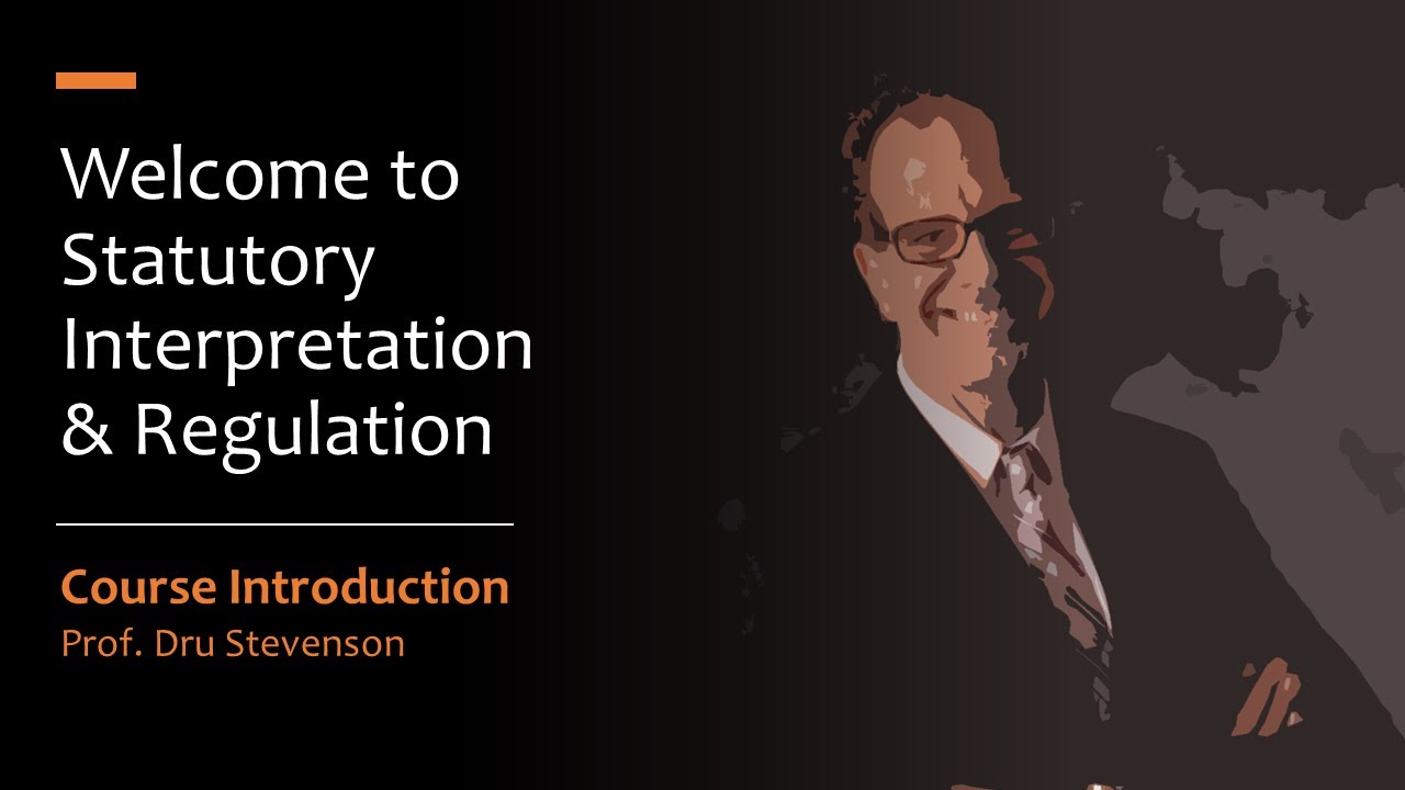 Welcome to the Statutory Interpretation & Regulation Course