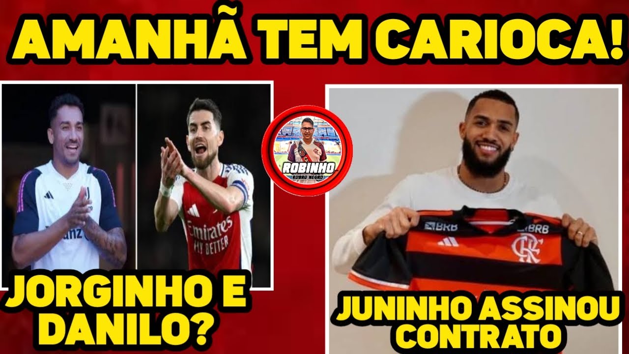AMANHÃ TEM CAMPEONATO CARIOCA! JUNINHO ASSINOU CONTRATO  ESPECULAÇÕES DE MERCADO