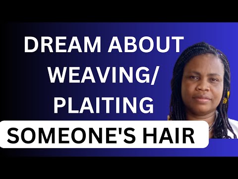 Plaiting/Weaving Someone's Hair In The Dream..
