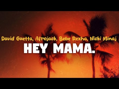David Guetta - Hey Mama (feat. Nicki Minaj, Bebe Rexha & Afrojack) (lyrics)