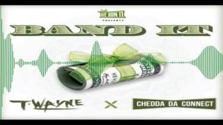 T-Wayne "Band It" Feat. Chedda Da Connect