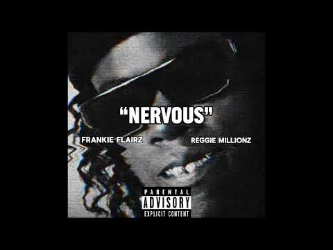 Frankie Flairz “Nervous“ Feat. Reggie Millionz 