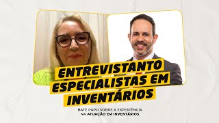 Entrevistando Especialistas em Inventários - Dra. Valderez