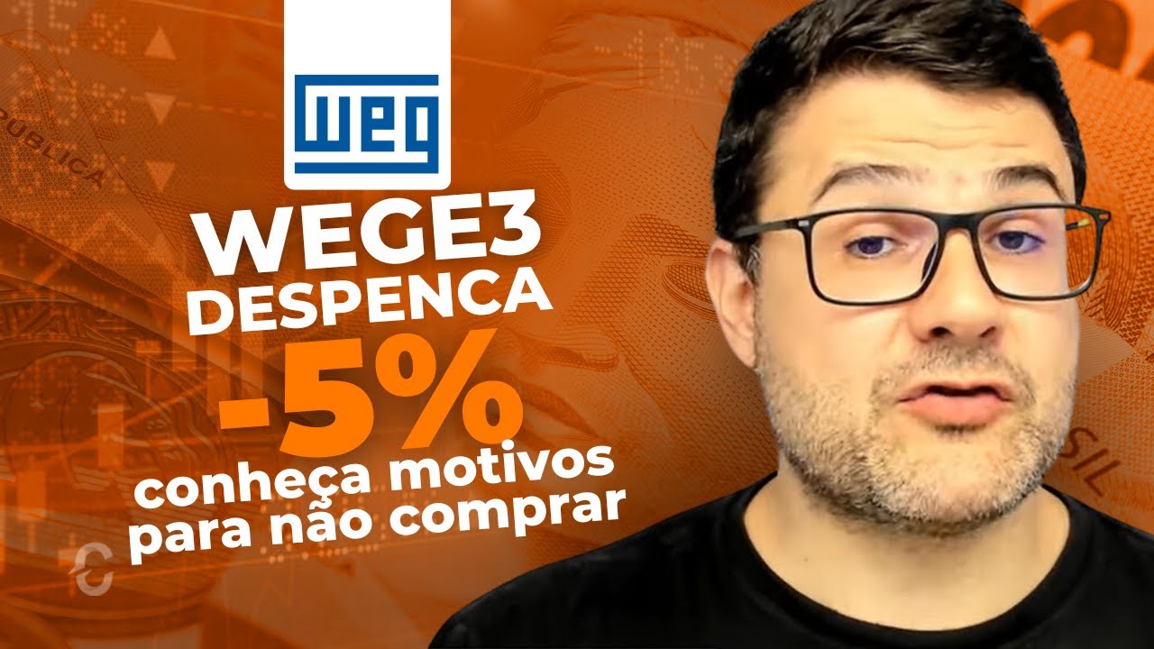 WEGE3 DESPENCA -5% | CONHEÇA MOTIVOS PARA NÃO COMPRAR AS AÇÕES DA WEG