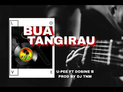 BUA TANGIRAU by upee feat Dosine B pro Dj TMN