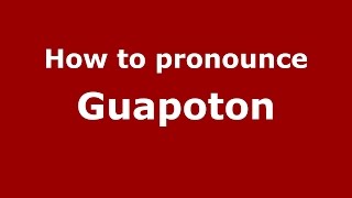 How to pronounce Guapoton