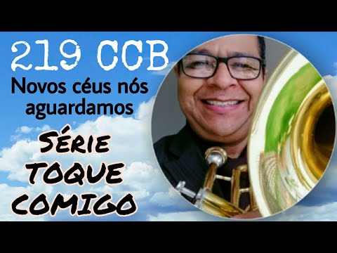 219 CCB Novos céus nós aguardamos - Série TOQUE COMIGO - Vildomar Miquilino Trombone