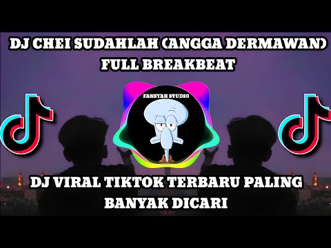 DJ CHEI SUDAHLAH (ANGGA DERMAWAN) FULL BREAKBEAT LATIN || VIRAL TIKTOK 2024 FANSYAH STUDIO