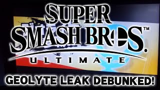 THE GEOLYTE LEAK DEBUNKED!? - Super Smash Bros. Ultimate Leak Analysis!