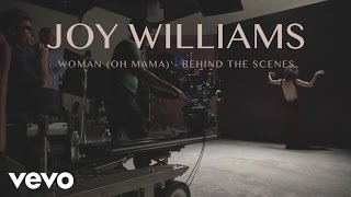 Joy Williams - Woman (Oh Mama) - Behind the Scenes