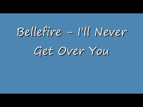 Bellefire - I'll Never Get Over You