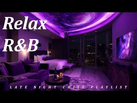 【𝐏𝐥𝐚𝐲𝐥𝐢𝐬𝐭】R&B Relax Deep Soul ✨ Chill Rnb Sensual Night Music, Slow Jam Smooth Vibes Ballad Bedroom