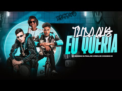 TUDO QUE EU QUERIA - MC Bruninho Da Praia, MC Livinho e Chiquinho CH (Vídeoclipe Oficial) DJ Oreia