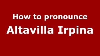 How to pronounce Altavilla Irpina