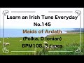 145 Maids of Ardath  (Polka, D Ionian)