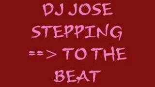 DJ JOSE STEPPING TO THE BEAT