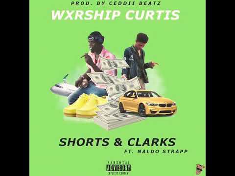 Wxrship Curtis Ft Naldotrvpp - Shorts & Clarks (Official Audio) Prod By: Ceddii_Sosa