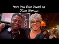 Have You Ever Dated An Older Woman