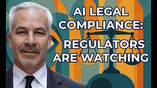 The Future of AI Legal Compliance What Regulators Are Watching