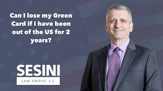 Can I lose my Green Card if I have been out of the US for 2 years?