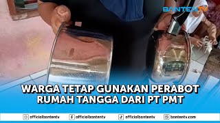 WARGA TETAP GUNAKAN PERABOT RUMAH TANGGA DARI PT PMT