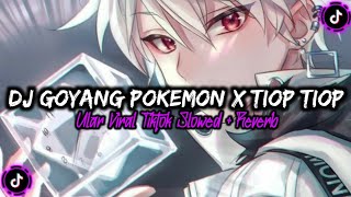 Download lagu DJ GOYANG POKEMON X TIOP TIOP ULAR VIRAL TIKTOK (SLOWED   REVERB) mp3