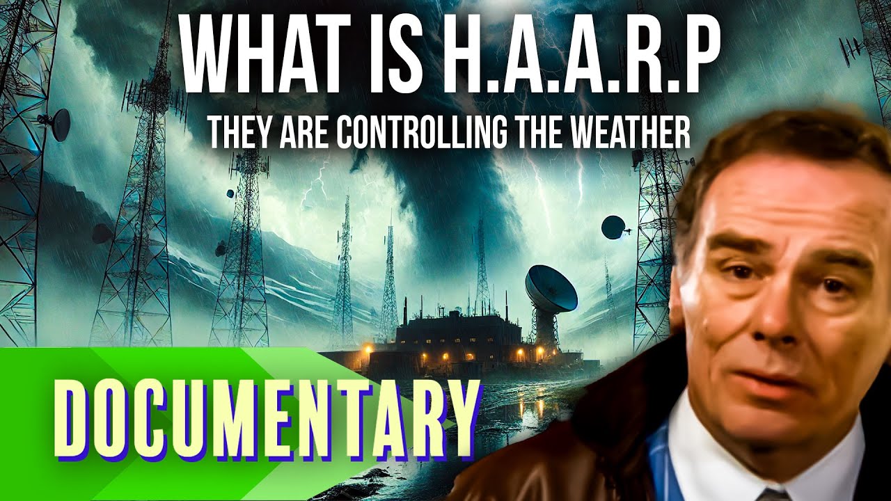 Weather Control or Weapon? The Controversy of H.A.A.R.P | Full Documentary
