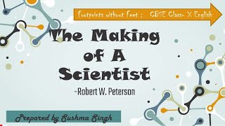 The Making of a Scientist | By Robert W. Peterson| CBSE Class 10| A Detailed Analysis| In English