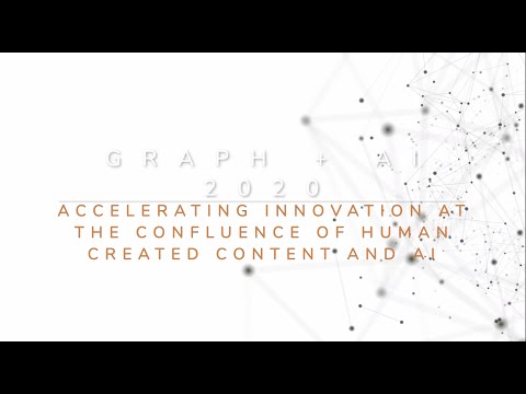 Graph + AI 2020 Recap - Accelerating Innovation at the Confluence of Human Created Content and AI