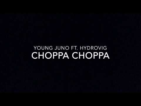 Young Juno Ft. Hydrovig - Choppa Choppa