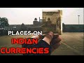 Places On Indian Currencies Interesting Information New Old Currencies
