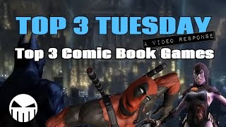 Top 3 Comic Book Games - A Top 3 Tuesday Video Response
