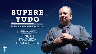 VENÇA A FRAQUEZA COM A FORÇA  | Palavra de Hoje | Lamartine Posella