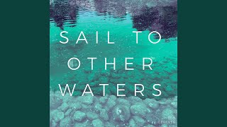 Sail to Other Waters Music Video