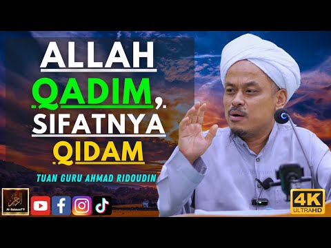 Tuan Guru Ahmad Ridoudin - ALLAH QADIM, SIFATNYA QIDAM