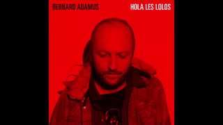 Bernard Adamus   Hola les lolos